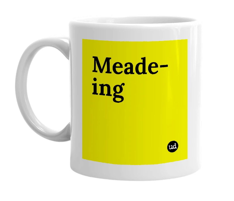 White mug with 'Meade-ing' in bold black letters
