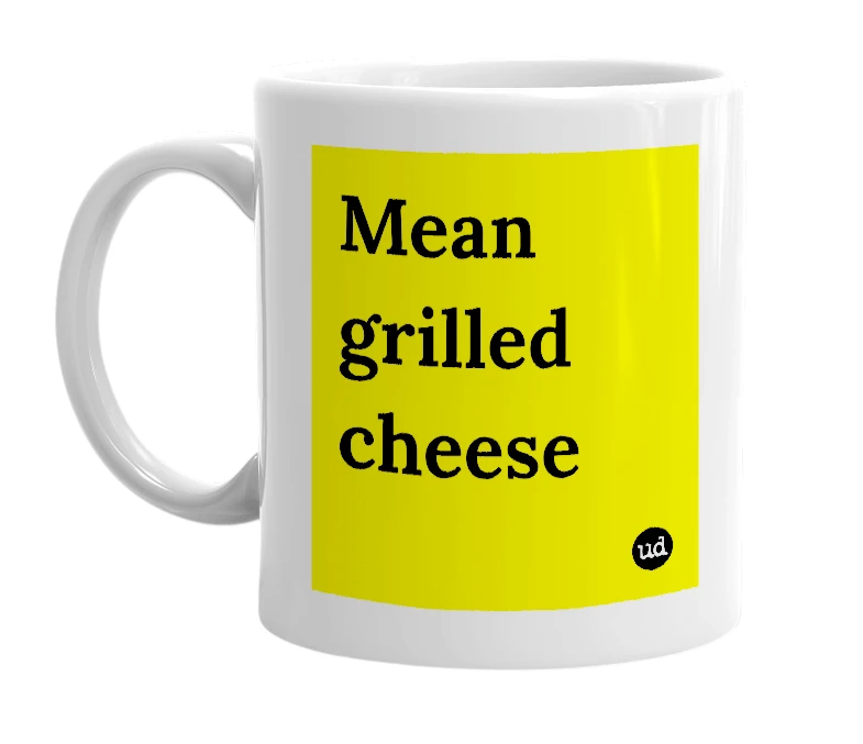 White mug with 'Mean grilled cheese' in bold black letters
