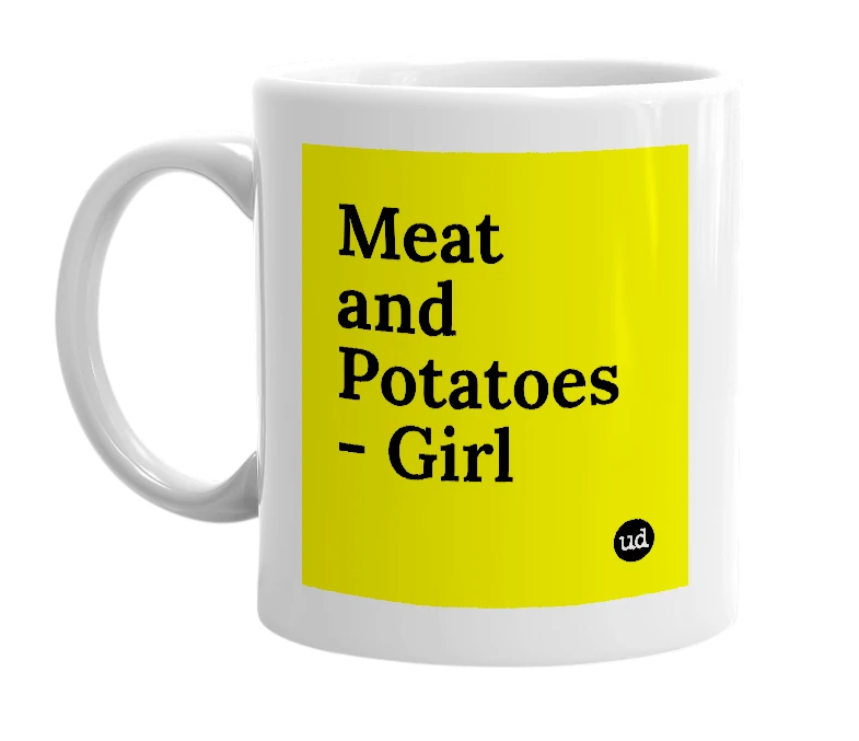 White mug with 'Meat and Potatoes - Girl' in bold black letters