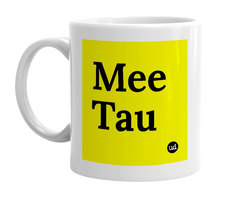 White mug with 'Mee Tau' in bold black letters