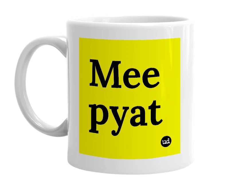 White mug with 'Mee pyat' in bold black letters