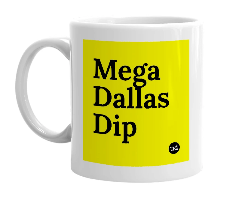 White mug with 'Mega Dallas Dip' in bold black letters