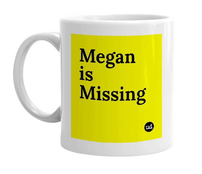 White mug with 'Megan is Missing' in bold black letters