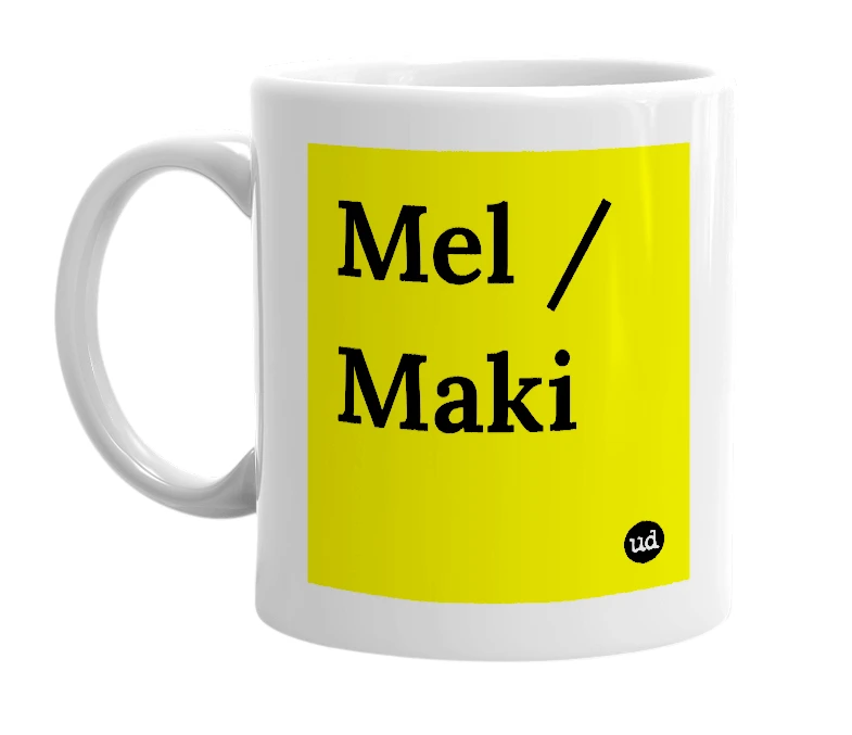 White mug with 'Mel / Maki' in bold black letters