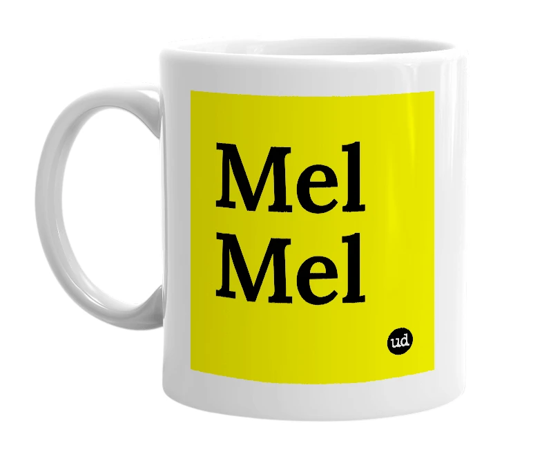 White mug with 'Mel Mel' in bold black letters