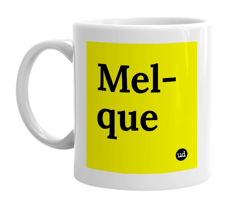 White mug with 'Mel-que' in bold black letters