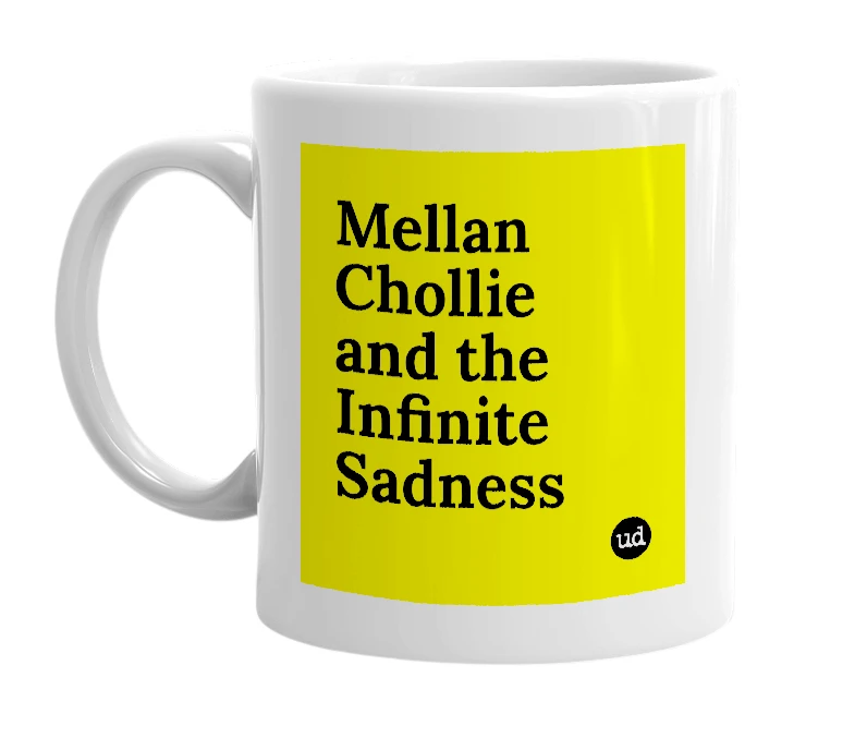 White mug with 'Mellan Chollie and the Infinite Sadness' in bold black letters