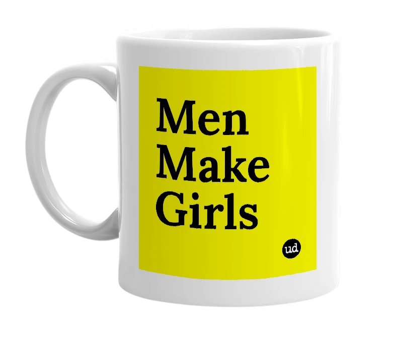 White mug with 'Men Make Girls' in bold black letters