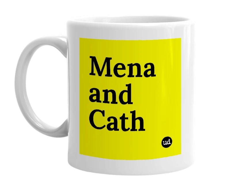 White mug with 'Mena and Cath' in bold black letters