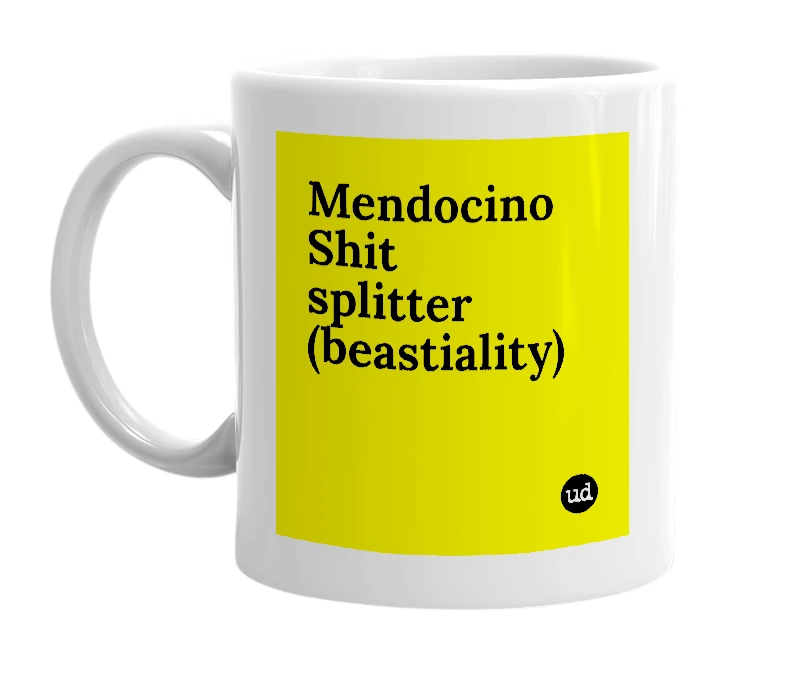 White mug with 'Mendocino Shit splitter (beastiality)' in bold black letters