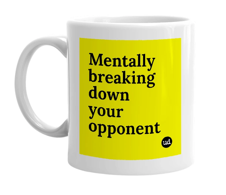 White mug with 'Mentally breaking down your opponent' in bold black letters