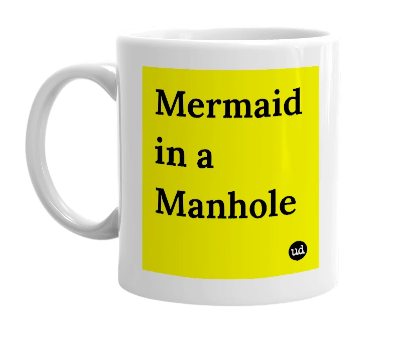 White mug with 'Mermaid in a Manhole' in bold black letters