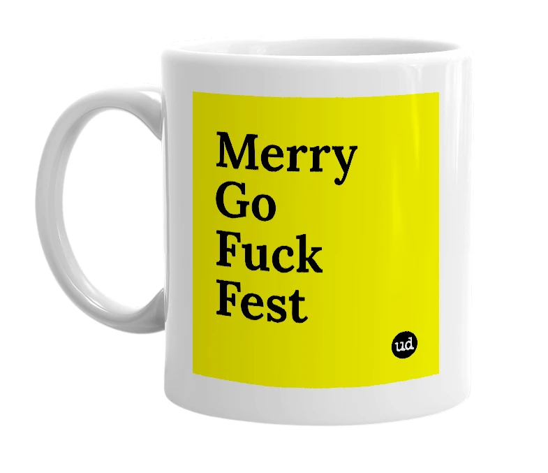 White mug with 'Merry Go Fuck Fest' in bold black letters