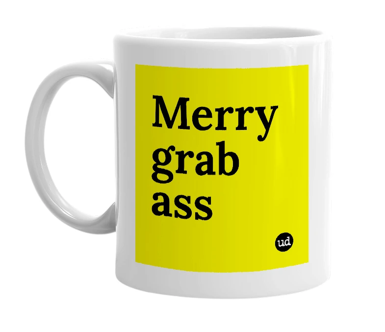 White mug with 'Merry grab ass' in bold black letters