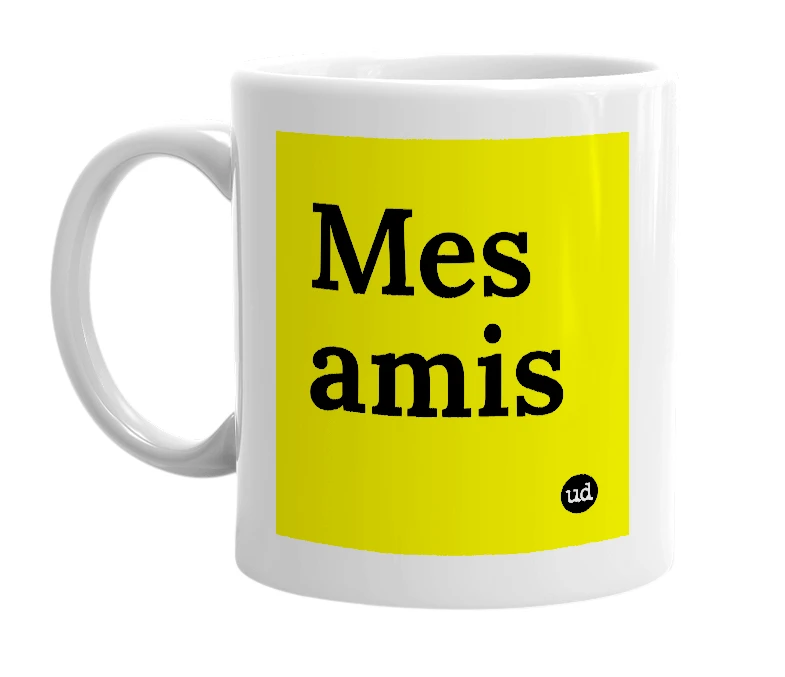 White mug with 'Mes amis' in bold black letters