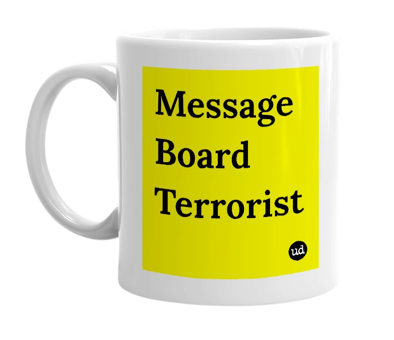 White mug with 'Message Board Terrorist' in bold black letters