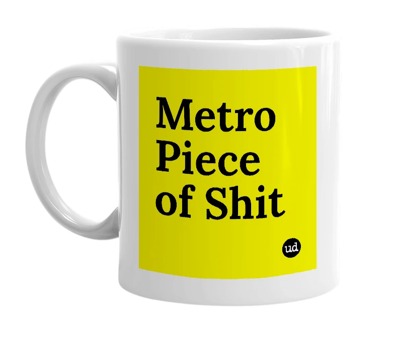 White mug with 'Metro Piece of Shit' in bold black letters