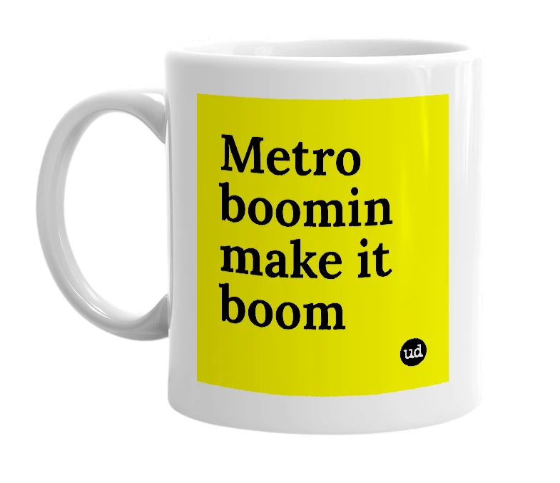 White mug with 'Metro boomin make it boom' in bold black letters