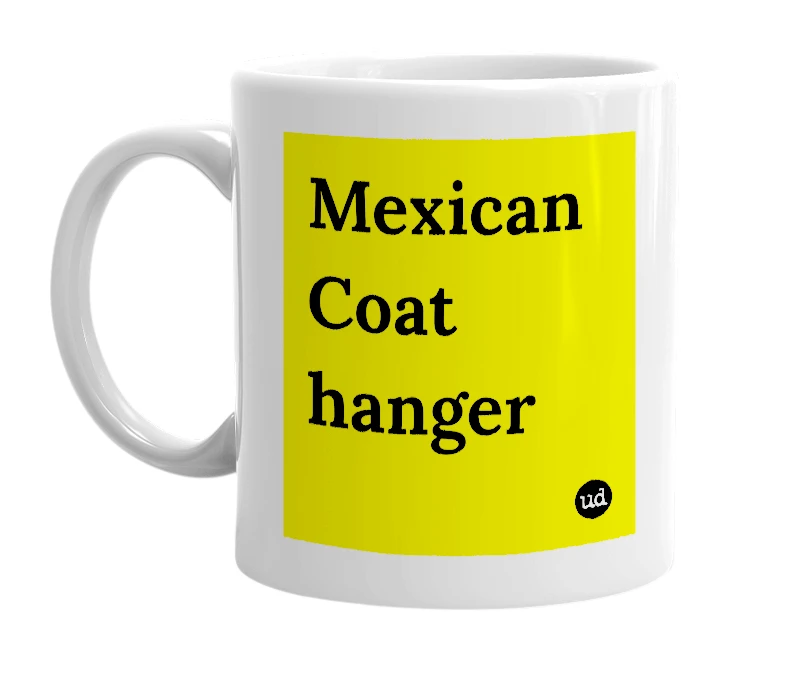 White mug with 'Mexican Coat hanger' in bold black letters