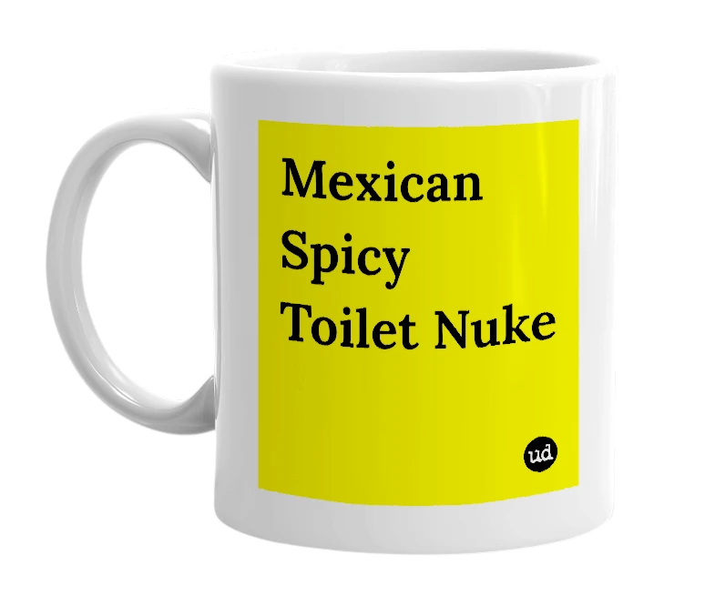 White mug with 'Mexican Spicy Toilet Nuke' in bold black letters