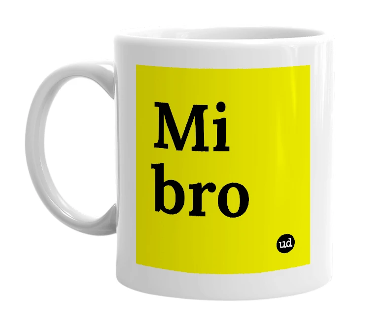 White mug with 'Mi bro' in bold black letters