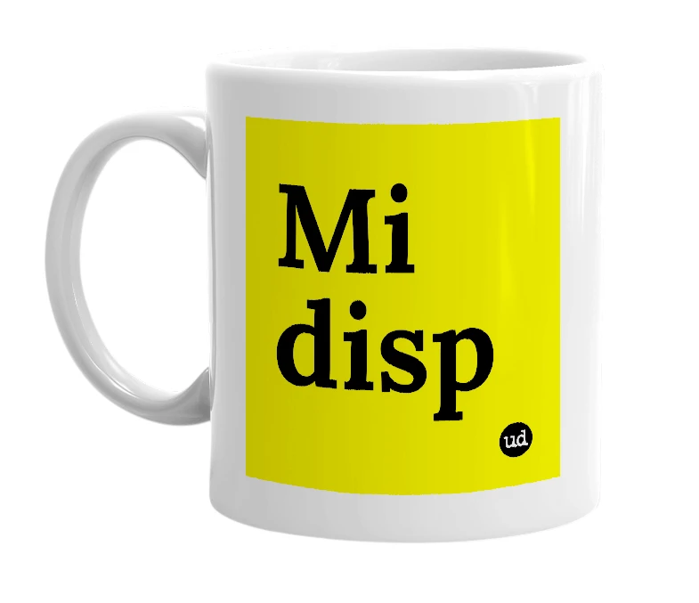 White mug with 'Mi disp' in bold black letters