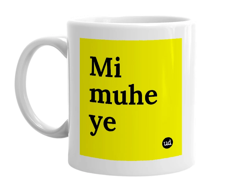 White mug with 'Mi muhe ye' in bold black letters