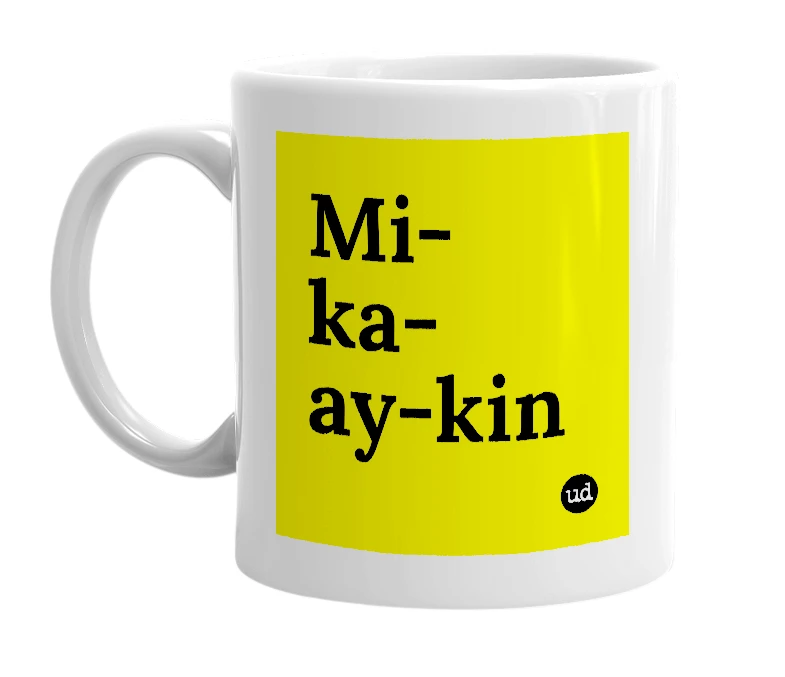 White mug with 'Mi-ka-ay-kin' in bold black letters