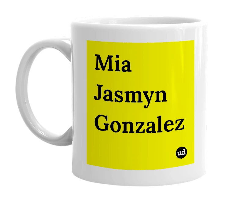 White mug with 'Mia Jasmyn Gonzalez' in bold black letters