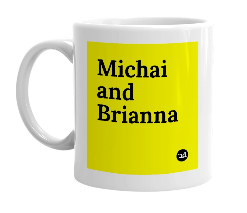 White mug with 'Michai and Brianna' in bold black letters