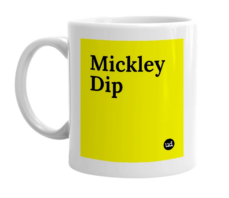 White mug with 'Mickley Dip' in bold black letters