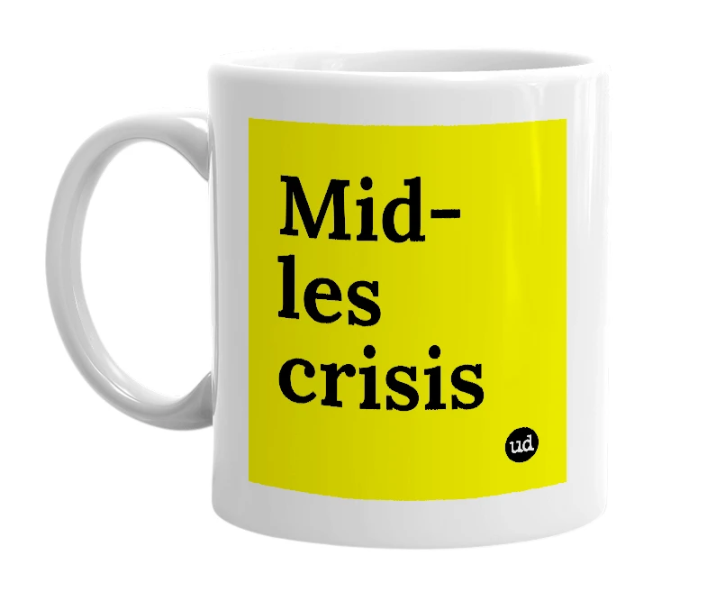 White mug with 'Mid-les crisis' in bold black letters