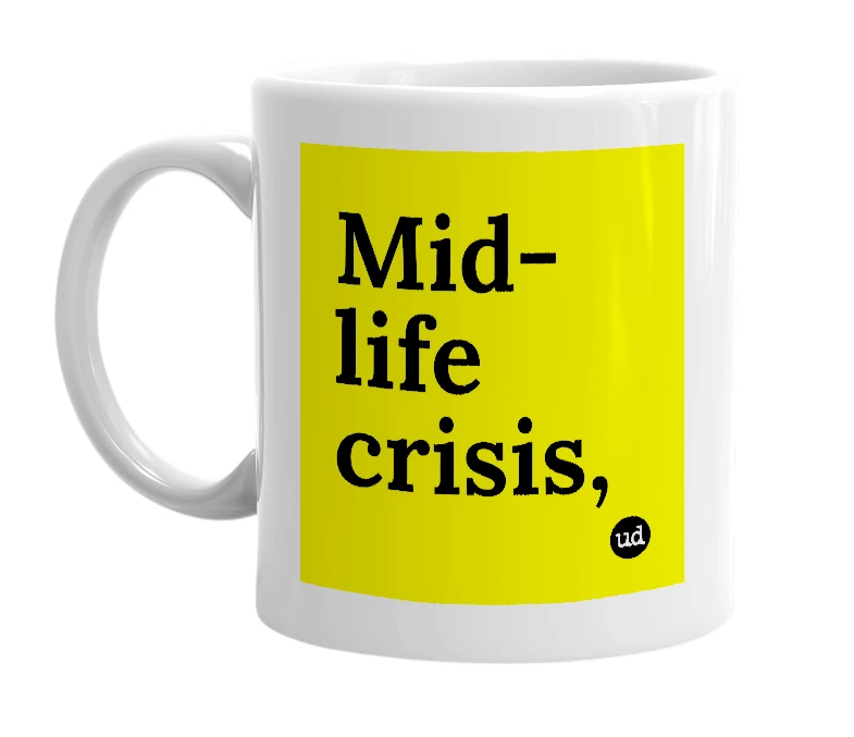 White mug with 'Mid-life crisis,' in bold black letters