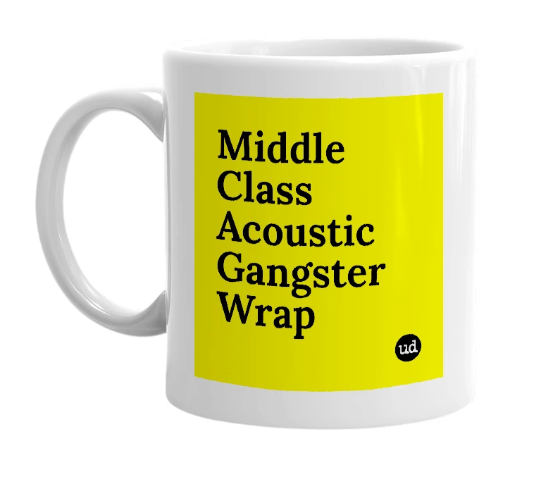 White mug with 'Middle Class Acoustic Gangster Wrap' in bold black letters