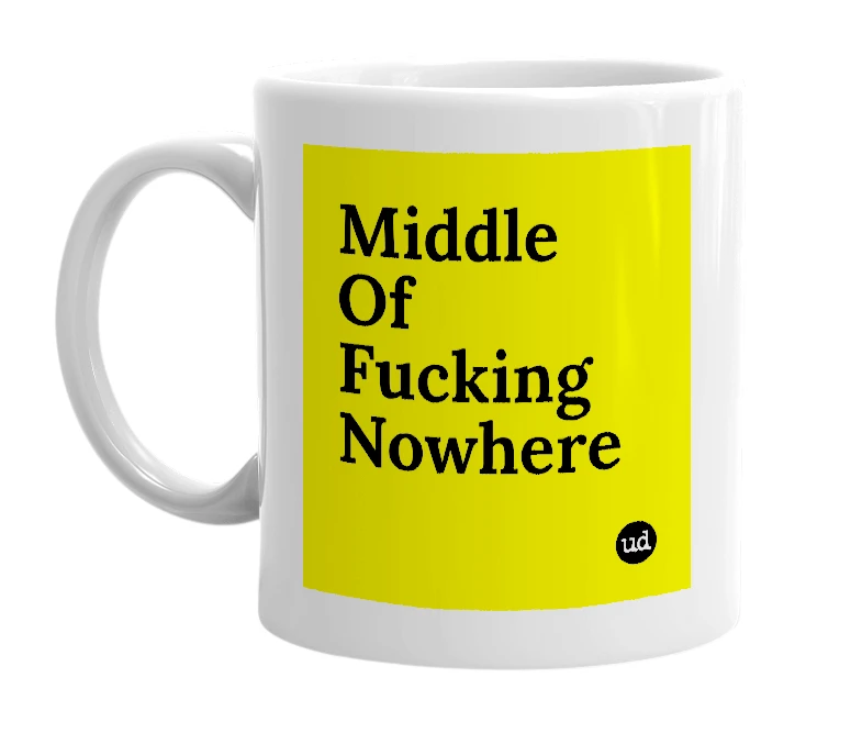 White mug with 'Middle Of Fucking Nowhere' in bold black letters