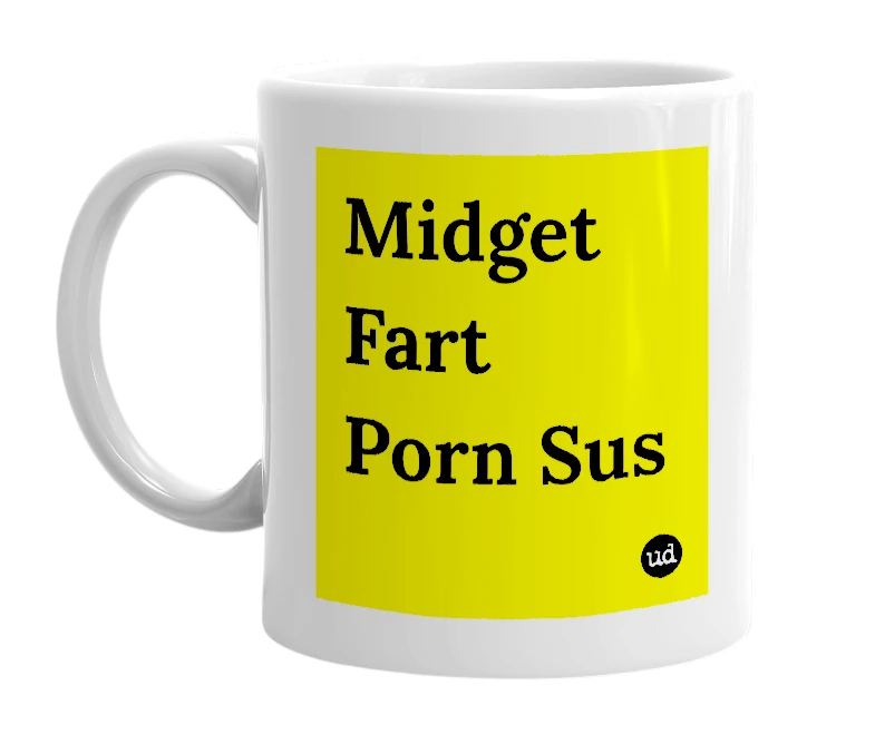 White mug with 'Midget Fart Porn Sus' in bold black letters