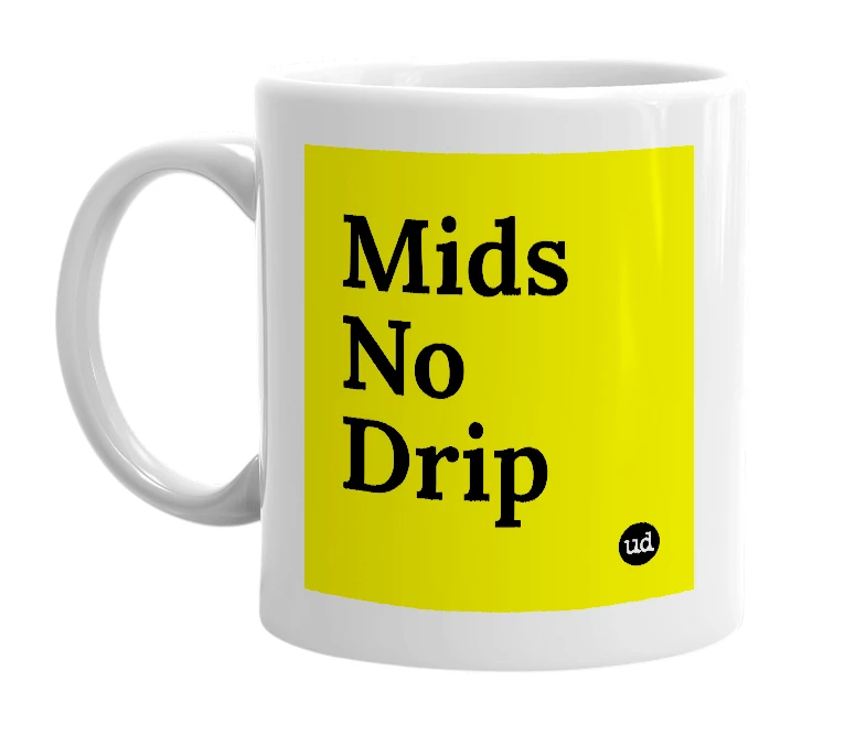 White mug with 'Mids No Drip' in bold black letters