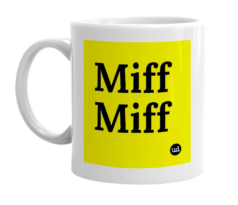 White mug with 'Miff Miff' in bold black letters