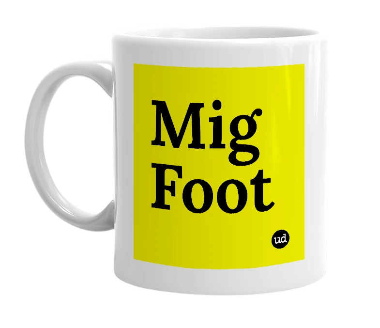 White mug with 'Mig Foot' in bold black letters