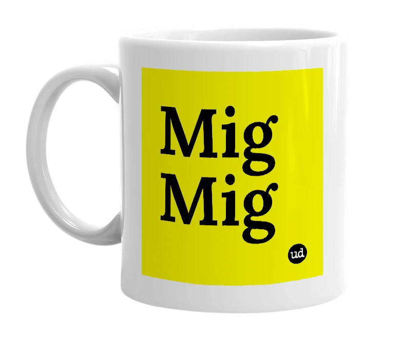 White mug with 'Mig Mig' in bold black letters