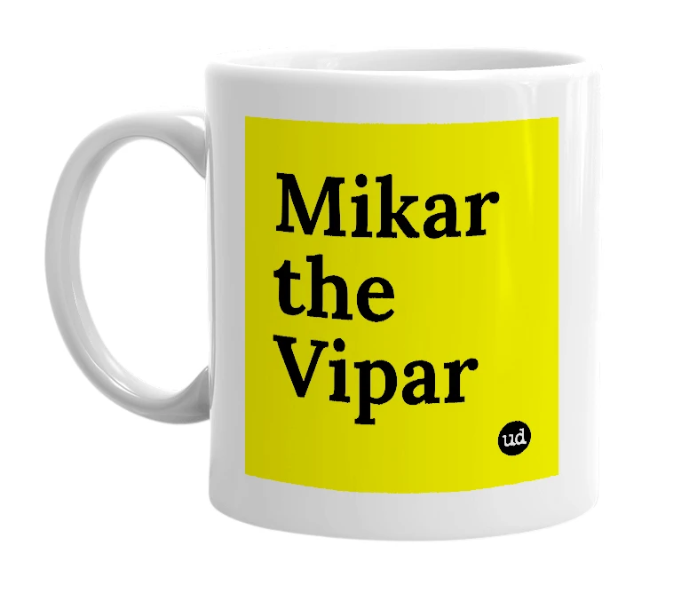 White mug with 'Mikar the Vipar' in bold black letters