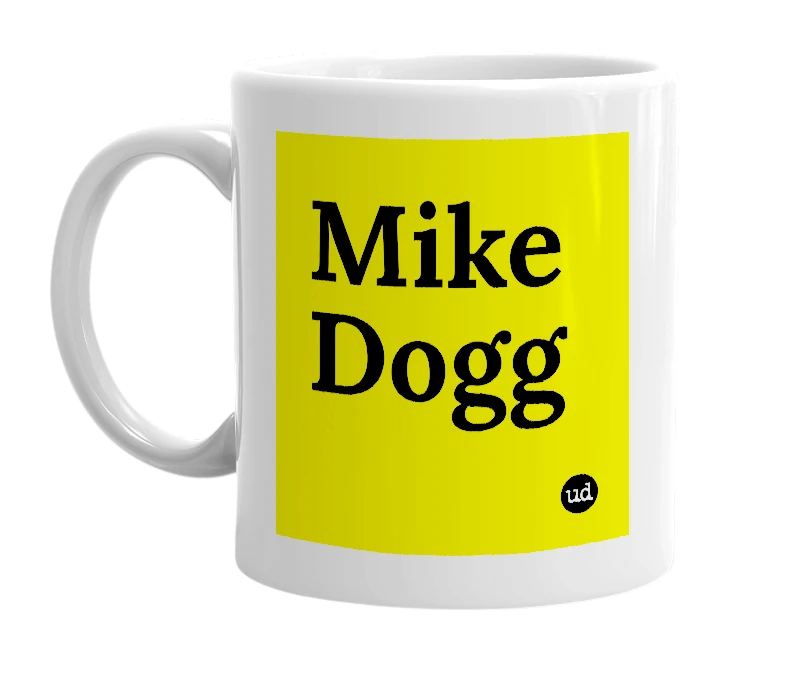 White mug with 'Mike Dogg' in bold black letters