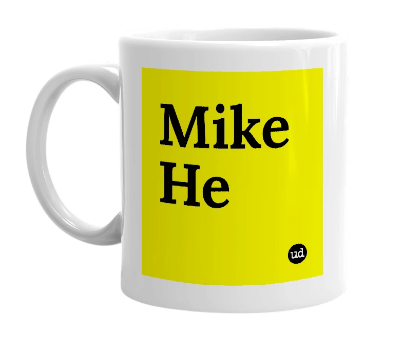 White mug with 'Mike He' in bold black letters