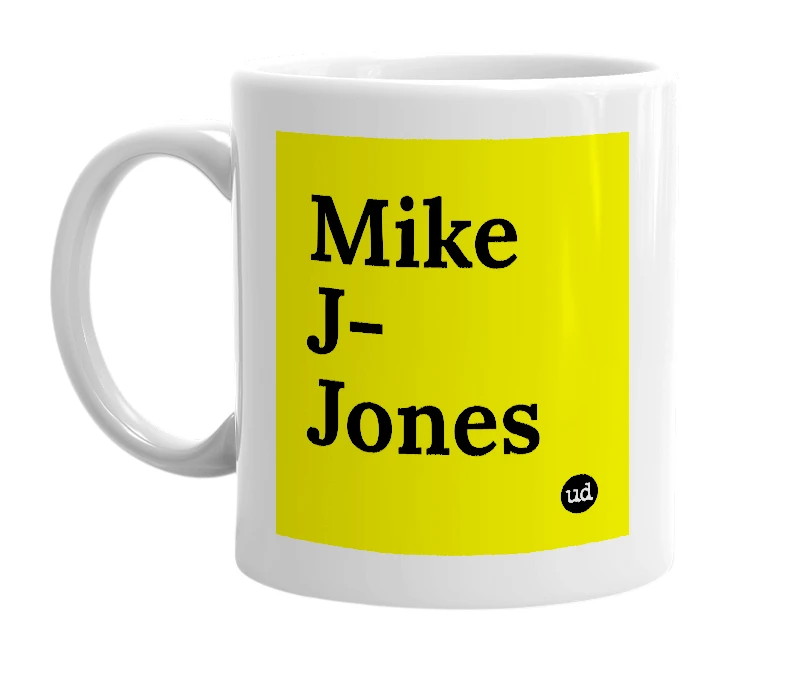 White mug with 'Mike J-Jones' in bold black letters