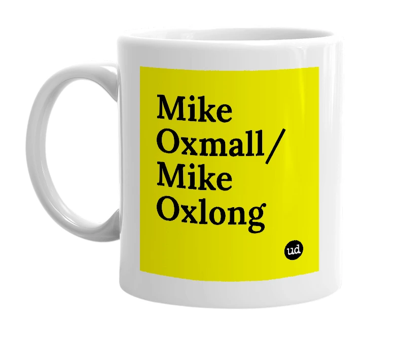 White mug with 'Mike Oxmall/Mike Oxlong' in bold black letters