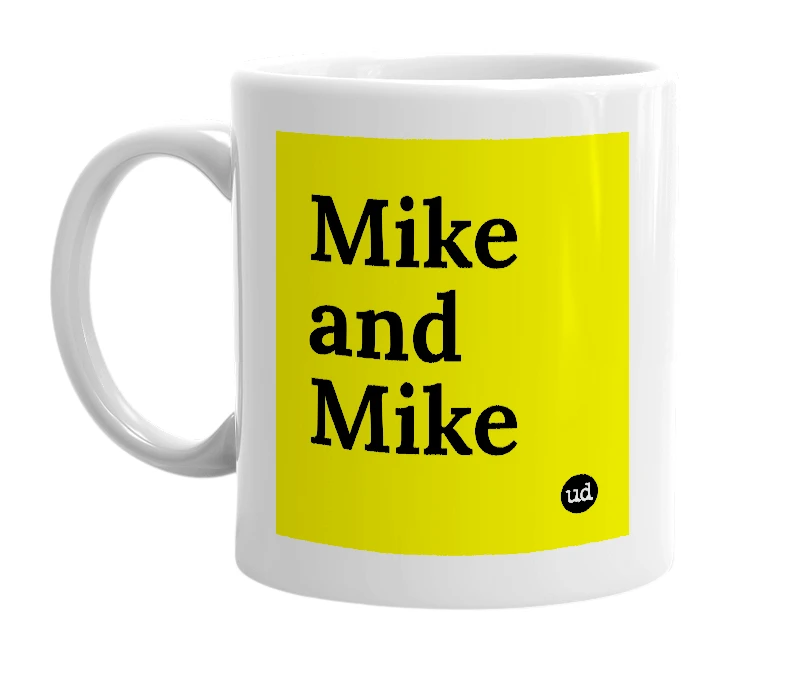 White mug with 'Mike and Mike' in bold black letters