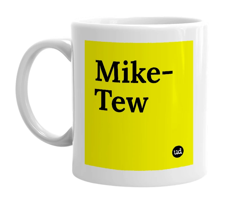 White mug with 'Mike-Tew' in bold black letters