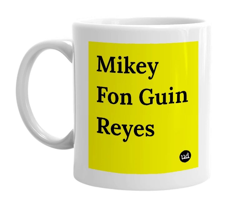 White mug with 'Mikey Fon Guin Reyes' in bold black letters