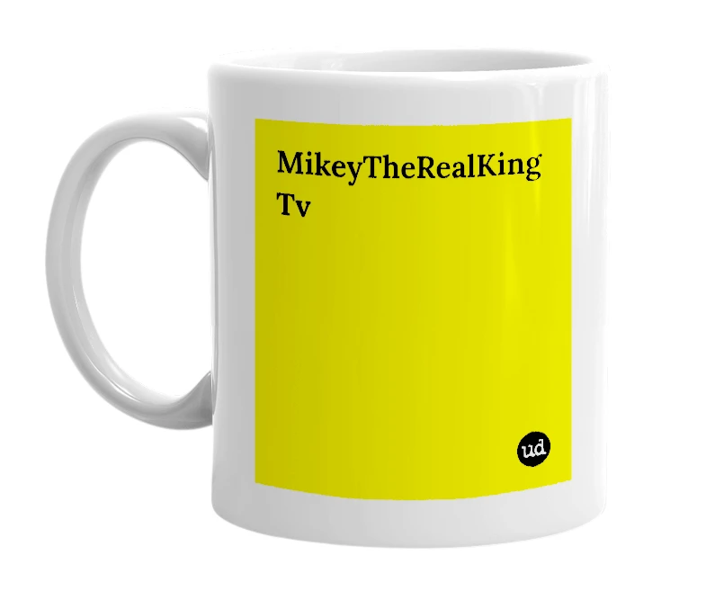 White mug with 'MikeyTheRealKing Tv' in bold black letters