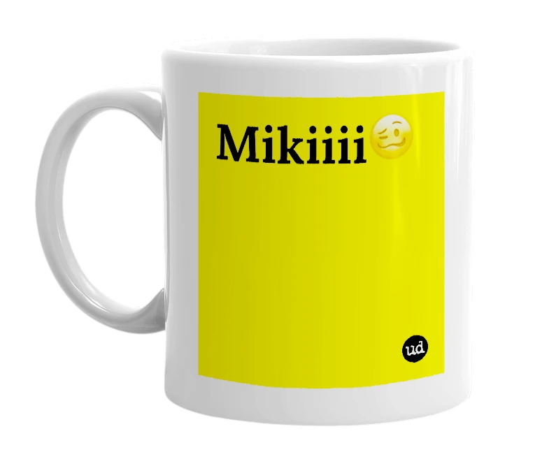 White mug with 'Mikiiii🥴' in bold black letters